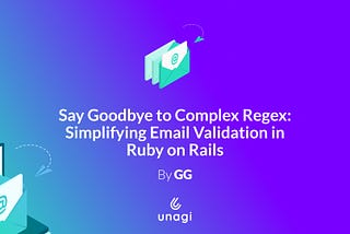 Say Goodbye to Complex Regex: Simplifying Email Validation in Ruby on Rails