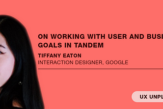 UX Unplugged with Tiffany Eaton