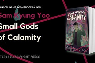 Book Launch for SMALL GODS OF CALAMITY by Sam Kyung Yoo