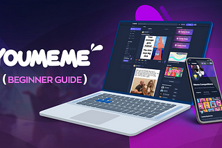 From noob to pro: a YouMeme Beginner Guide 👨‍🏫
