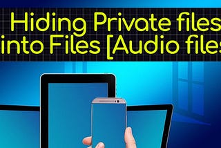 Hide Your Private file in Audio and image files , How ? Cyber Security