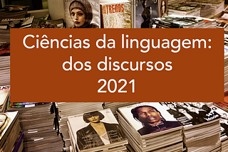 Ciências da linguagem: dos discursos (2021)