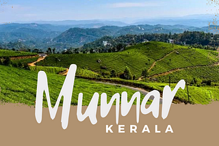 Welcome to Munnar, Kerala!