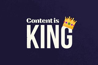 Content is King. Why you should be content marketing in 2022