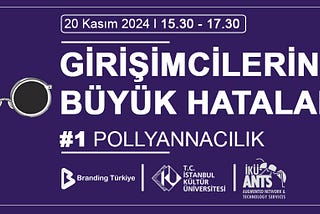 GİRİŞİMCİLERİN BÜYÜK HATALARI ETKİNLİĞİ 20 KASIM’DA İSTANBUL KÜLTÜR ÜNİVERSİTESİ’NDE