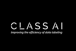 Class AI — A tool to improve the efficiency of data labeling processes