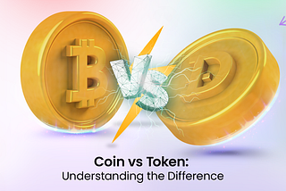 Coin vs. Token: Understanding the Difference