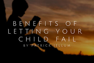 Benefits of Letting your Child Fail