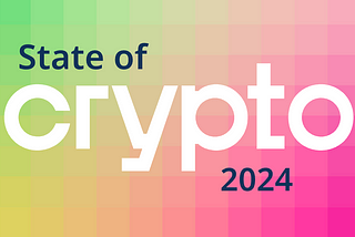 10 Highlights From a16z’s “State Of Crypto 2024”