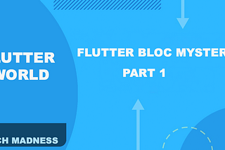 Flutter: Bloc Mystery | Part 1