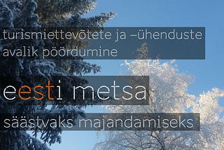 Turismiettevõtete ja -ühenduste avalik pöördumine Eesti metsa säästvaks majandamiseks