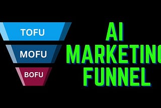 AI Marketing Funnel: Do things better and faster