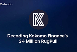Decoding Kokomo Finance $4 Million Rug Pull | QuillAudits