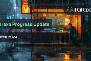 Taraxa Progress Update: March, 2024