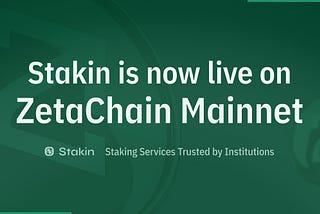 Stakin is live on ZetaChain Mainnet
