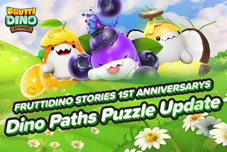 Frutti Dino Stories 1st Anniversary Update!