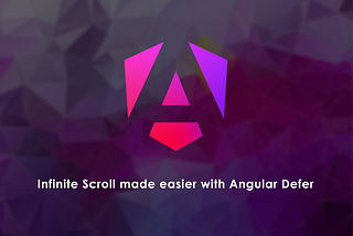 Infinite Scroll made easier with Angular Defer