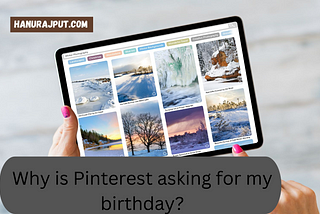 Why is Pinterest asking for my birthday?