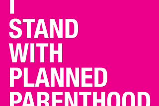 Why I’m Angry About Attempts to Defund Planned Parenthood (And Restrict Access to Reproductive…