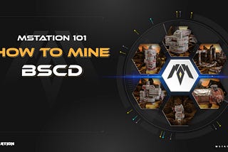 MSTATION 101 - HOW TO MINE BSCD, AND WHAT IS THE STRATEGY OF MINING TO HAVE THE BEST BENEFIT OF…