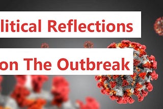 Political Reflections on The Outbreak