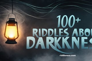 Riddles About Darkness