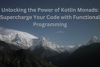 Functional Programming in Kotlin: Exploring Monads and their Real-World Use Cases