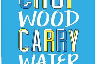 What I’m reading — Chop Wood Carry Water