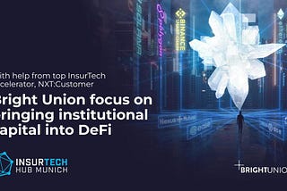 Bright Union focus on bringing institutional capital into decentralized insurance