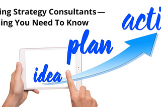 Marketing Strategy Consultants — Everything You Need To Know