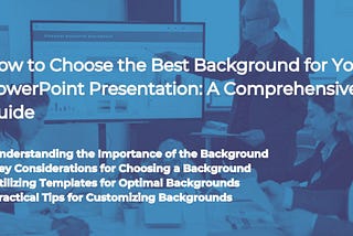 How to Choose the Best Background for Your PowerPoint Presentation: A Comprehensive Guide