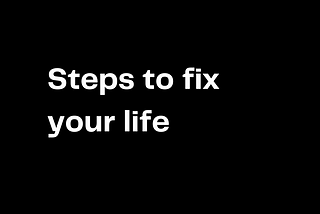 How to fix your life(Get out of your head and into your life)