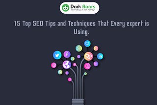 15 Top SEO Tips and Techniques That Every expert is Using.