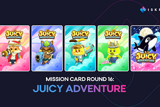 Mission Card Round 16 — Juicy Adventure