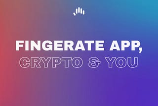 How Can You Earn Crypto With FingeRate App?