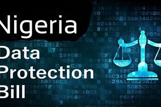 The Importance of the Data Protection Bill for Nigeria