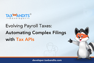 Evolving Payroll Taxes: Automating Complex Filings with Tax APIs
