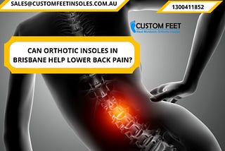 Can Orthotic Insoles In Brisbane Help Lower Back Pain?