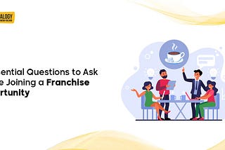 10 Essential Questions to Ask Before Joining a Franchise Opportunity
