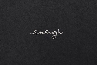 The Word ENOUGH