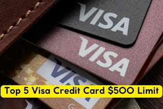 Top 5 Visa Credit Card $500 Limit