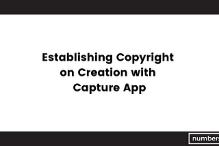 Establishing Copyright on Creation with Capture App