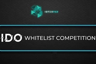 IoTeXPad IDO Whitelist Campaign — Participate Now!