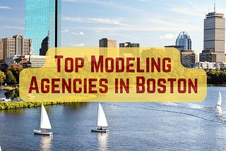 List of Top Modeling Agencies in Boston