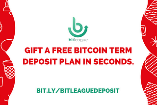 Gift BitLeague’s term deposit plan this Christmas