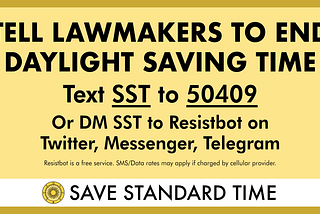 Text SST to 50409 to Tell Lawmakers to End Daylight Saving Time