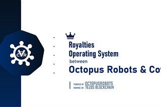 The Royalties operating system between Octopus Robots & Covir