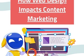 How Web Design Impacts Content Marketing