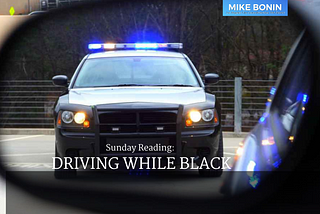 Sunday Reading: Driving While Black