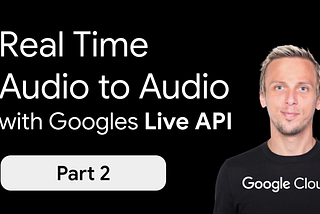 Real Time Audio to Audio Streaming with Googles Multimodal Live API
